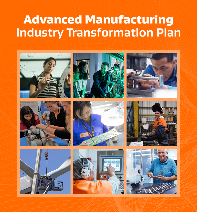 White text on orange background reads "Advanced Manufacturing Industry Transformation Plan". Underneath text are 9 photos showing different sectors of advanced manufacturing. 